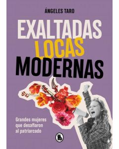 Exaltadas, locas, modernas