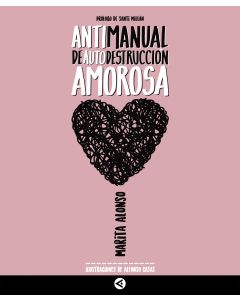 Antimanual de autodestruccion amorosa