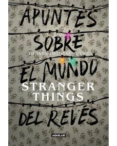 Apuntes sobre el mundo del reves. Una guia no oficial de Stranger Things