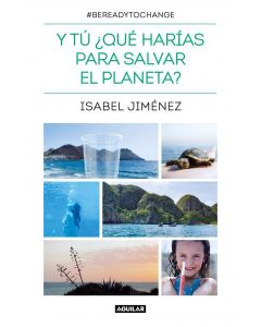 Y tu ¿que harias para salvar el planeta?