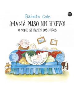 ¡mama puso un huevo! o como se hacen los niños