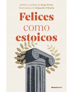 Felices como estoicos (edicion ilustrada)