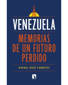 Venezuela: memorias de un futuro perdido