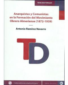 Anarquistas y comunistas en la formacion del movimiento obrero almeriense (1872-