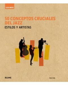 Guia breve. 50 conceptos cruciales del jazz