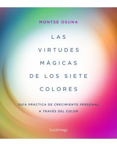 Las virtudes magicas de los siete colores guia practica de crecimiento personal