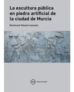 La escultura publica en  piedra  artificial de la ciudad de murcia