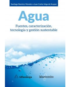 Agua. fuentes, caracterizacion, tecnologia y gestion sustentable