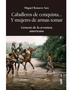 Caballeros de conquista y mujeres de armas tomar