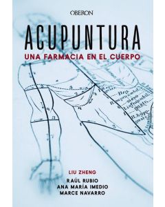 Una farmacia en el cuerpo. acupuntura: ciencia milenaria