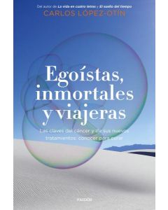 Egoistas, inmortales y viajeras