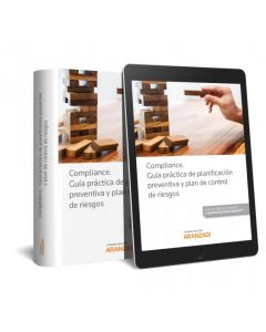 Compliance. guia practica de planificacion preventiva y plan de control de riesg