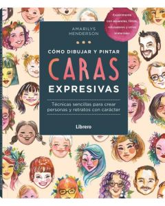 Como dibujar y pintar caras expresivas(librero)