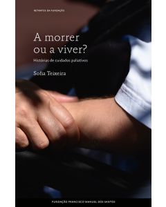 A Morrer ou a Viver?, historias de Cuidados Paliativos