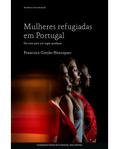 Mulheres Refugiadas em Portugal, de casa para um lugar qualquer