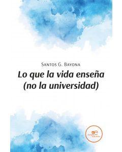 Lo que la vida enseña (no la universidad)